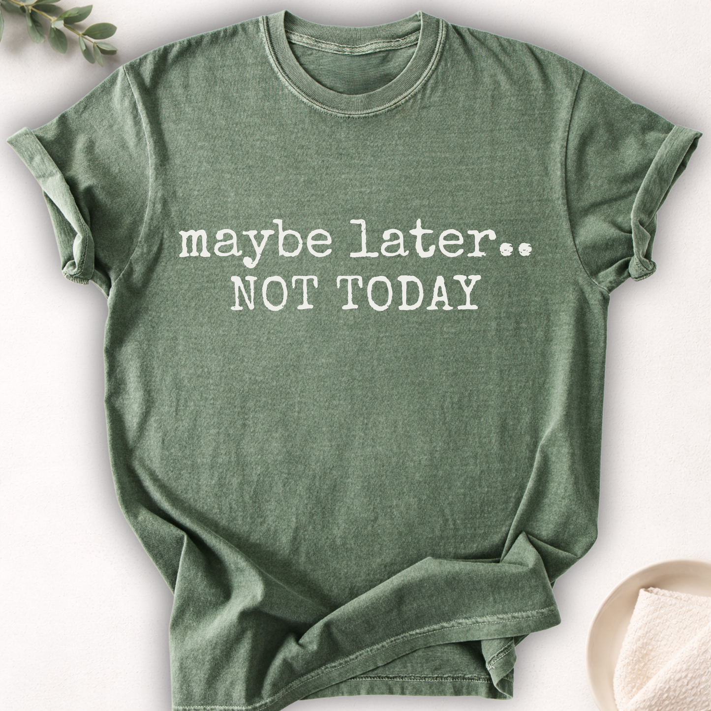 Maybe Later Not Today Minimal Tee