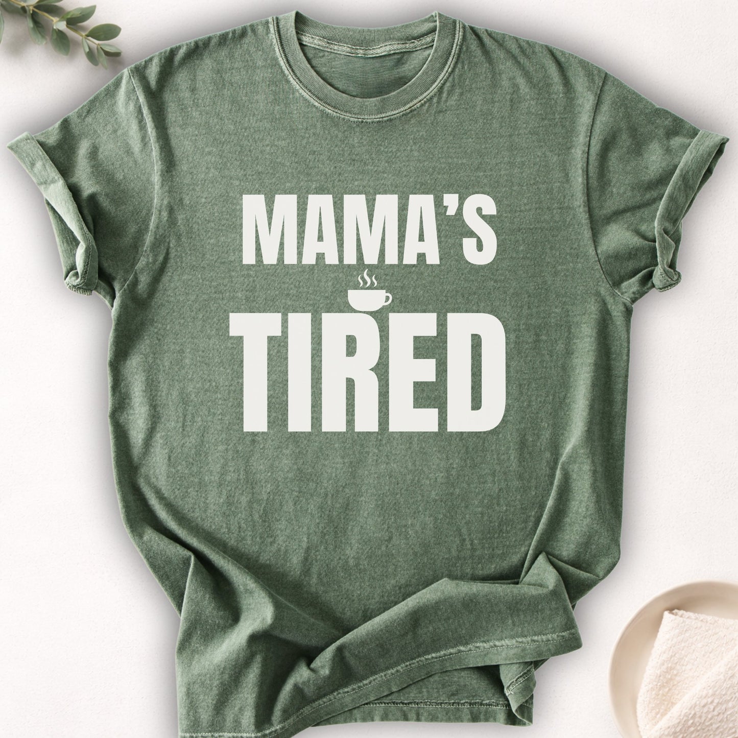 Mama’s Tired Tee