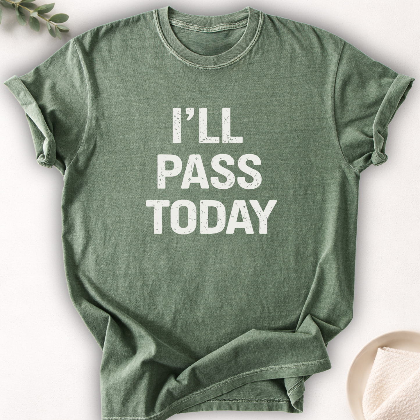 I’ll Pass Today Tee