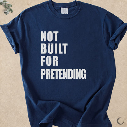 Not Built For Pretending