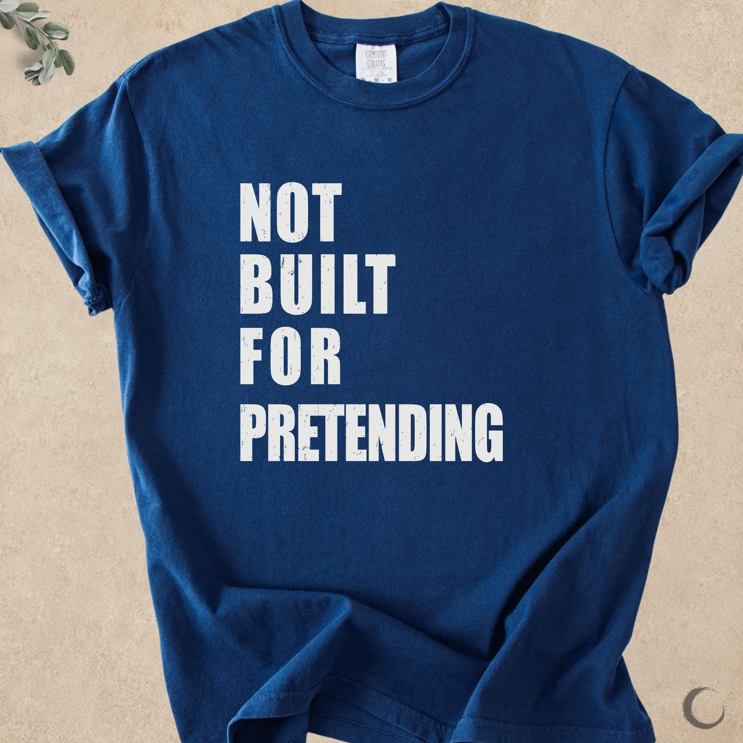 Not Built For Pretending