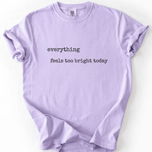 Everything Feels Too Bright Today