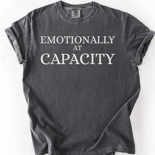 Emotionally At Capacity Tee