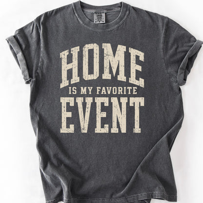 Home Is My Favorite Event Tee