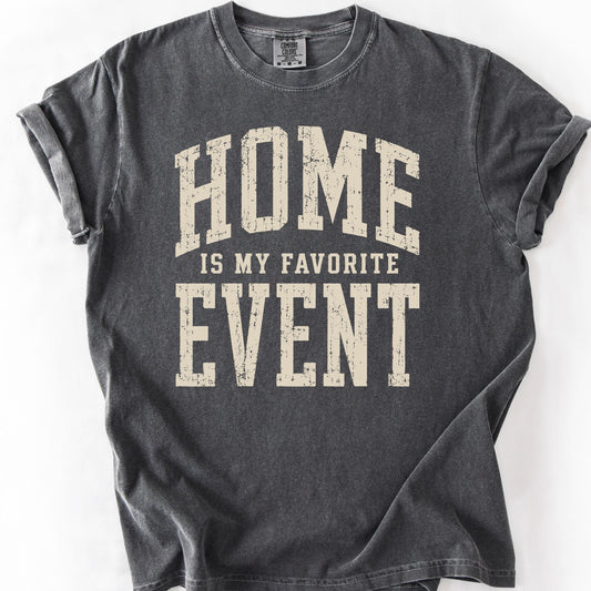 Home Is My Favorite Event Tee