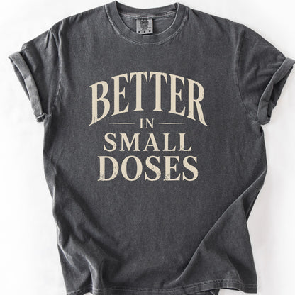 Better In Small Doses