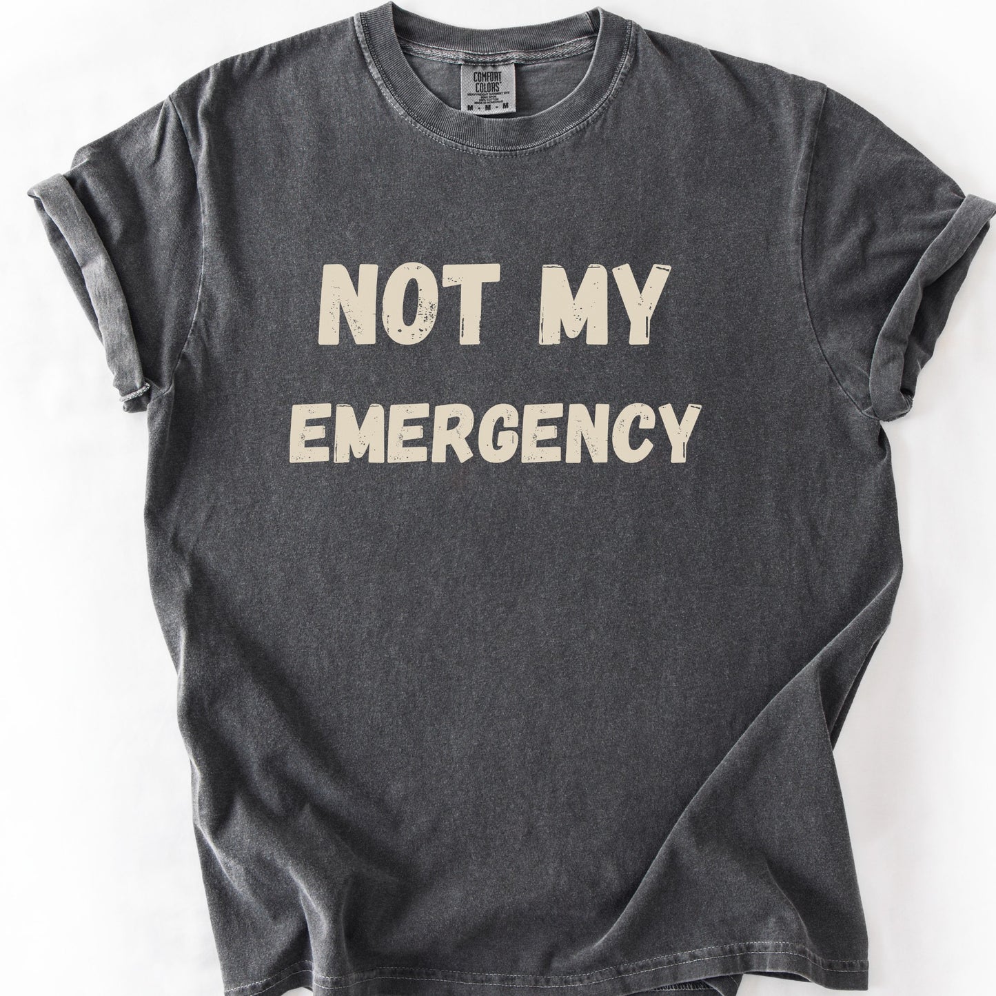 Not My Emergency Tee