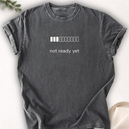 Not Ready Yet Tee
