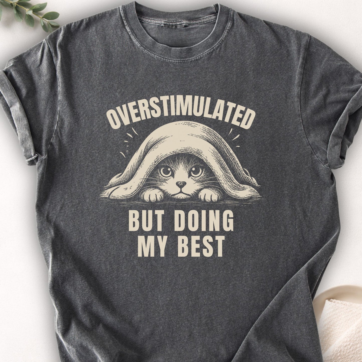 Overstimulated But Doing My Best Tee