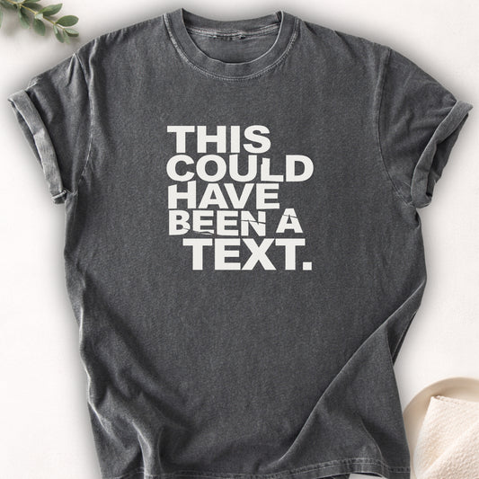 This Could Have Been a Text Tee