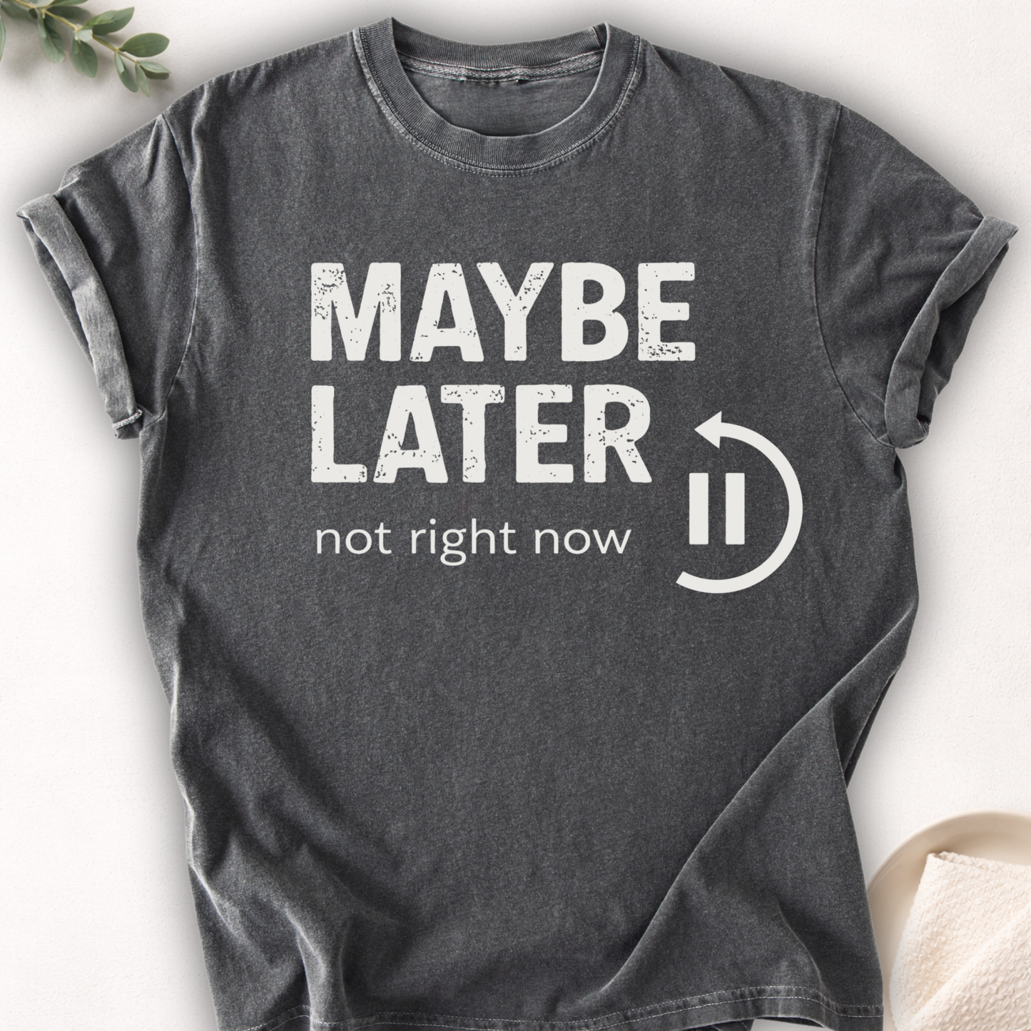 Maybe Later Not Right Now Tee