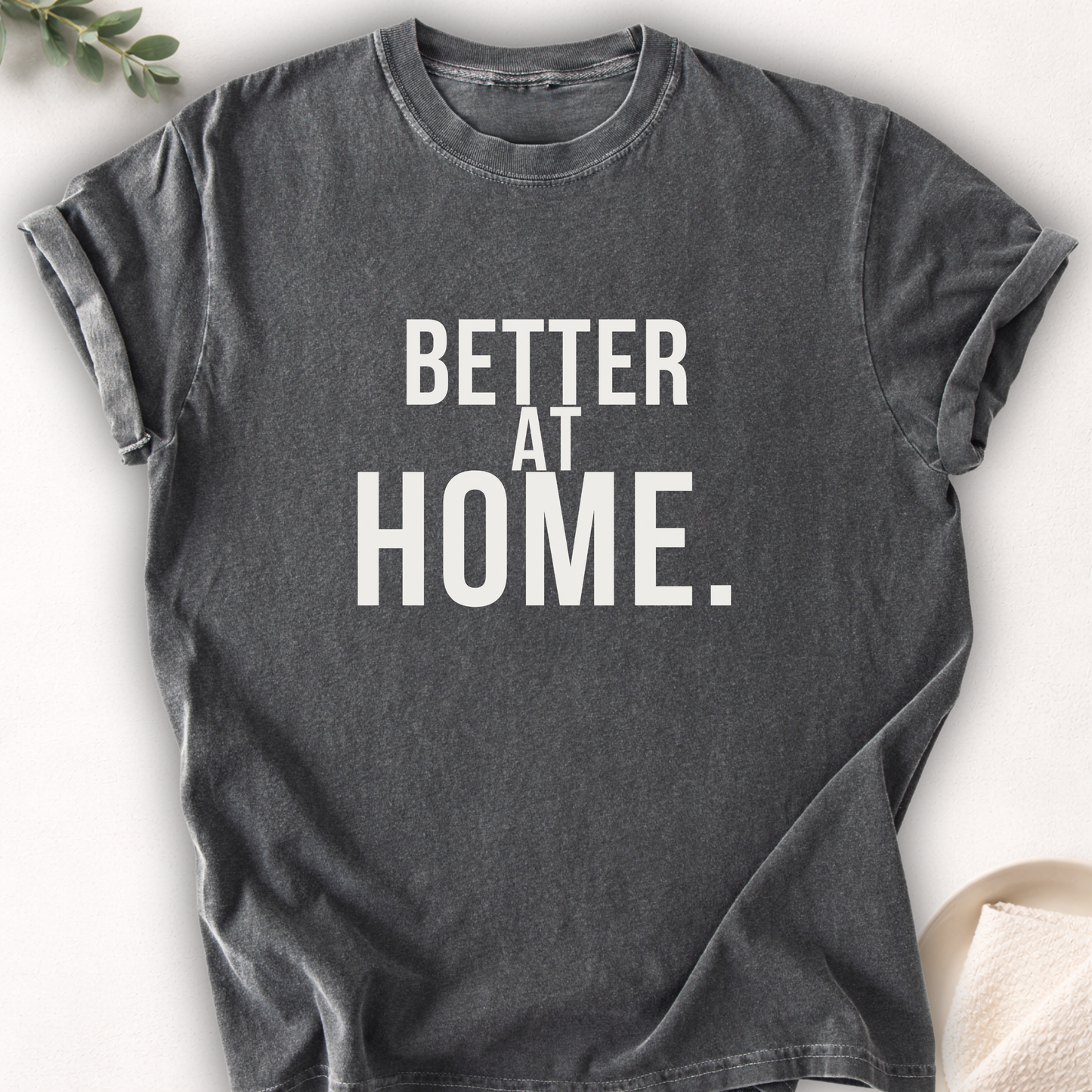 Better At Home Tee