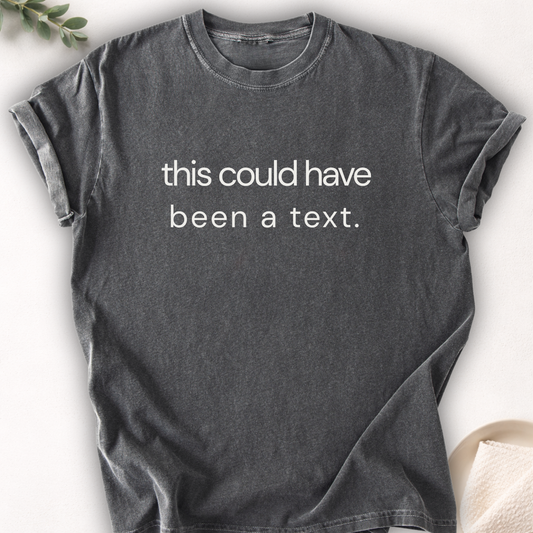 This Could Have Been a Text Minimal Tee