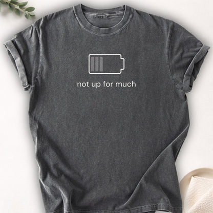 Not Up For Much Tee