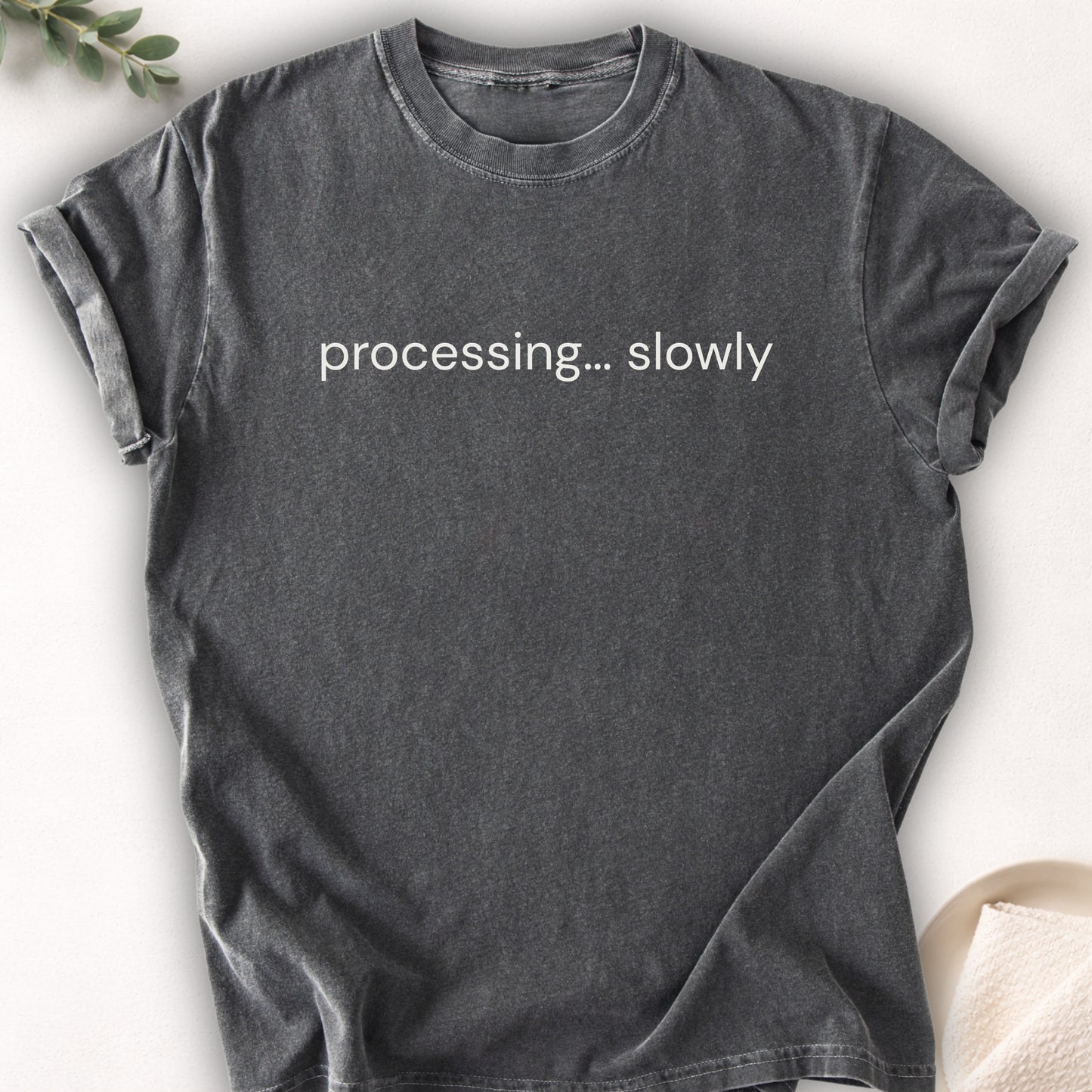 Processing Slowly Text Tee