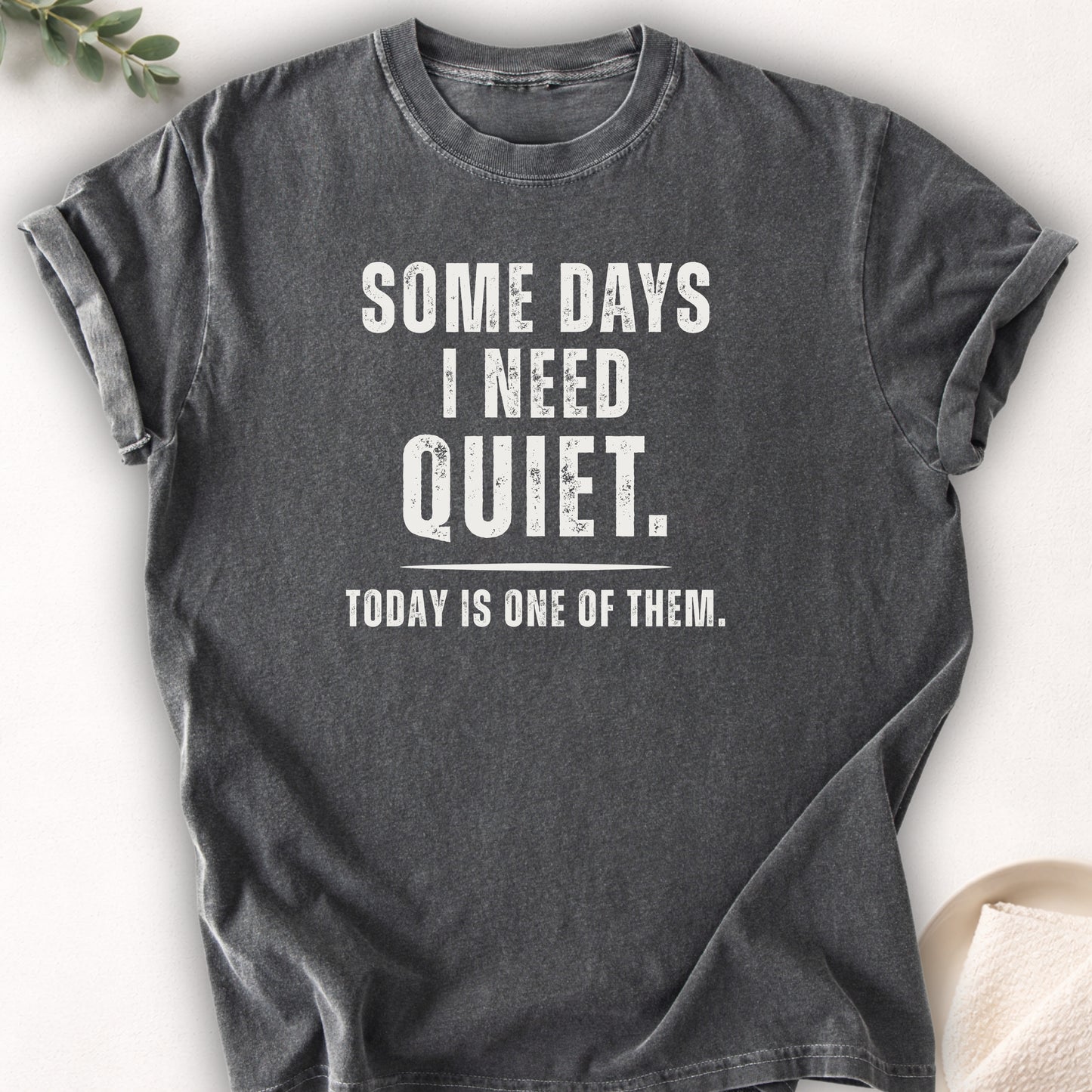 Some Days I Need Quiet Tee