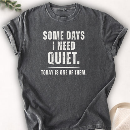 Some Days I Need Quiet Tee