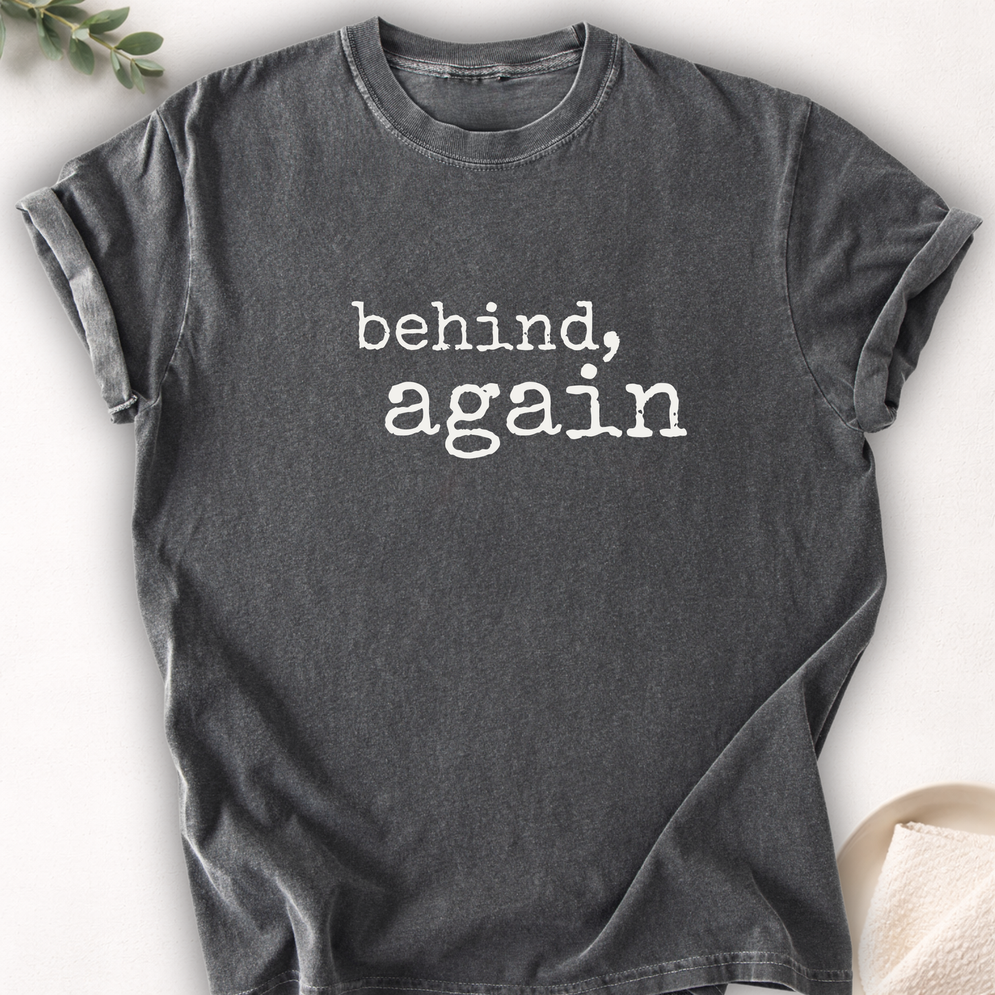 Behind, Again Minimal Tee
