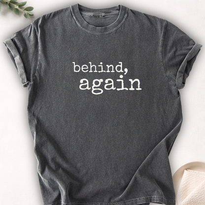 Behind, Again Minimal Tee