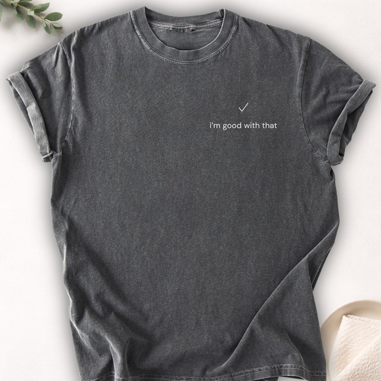 I’m Good With That Left Chest Tee