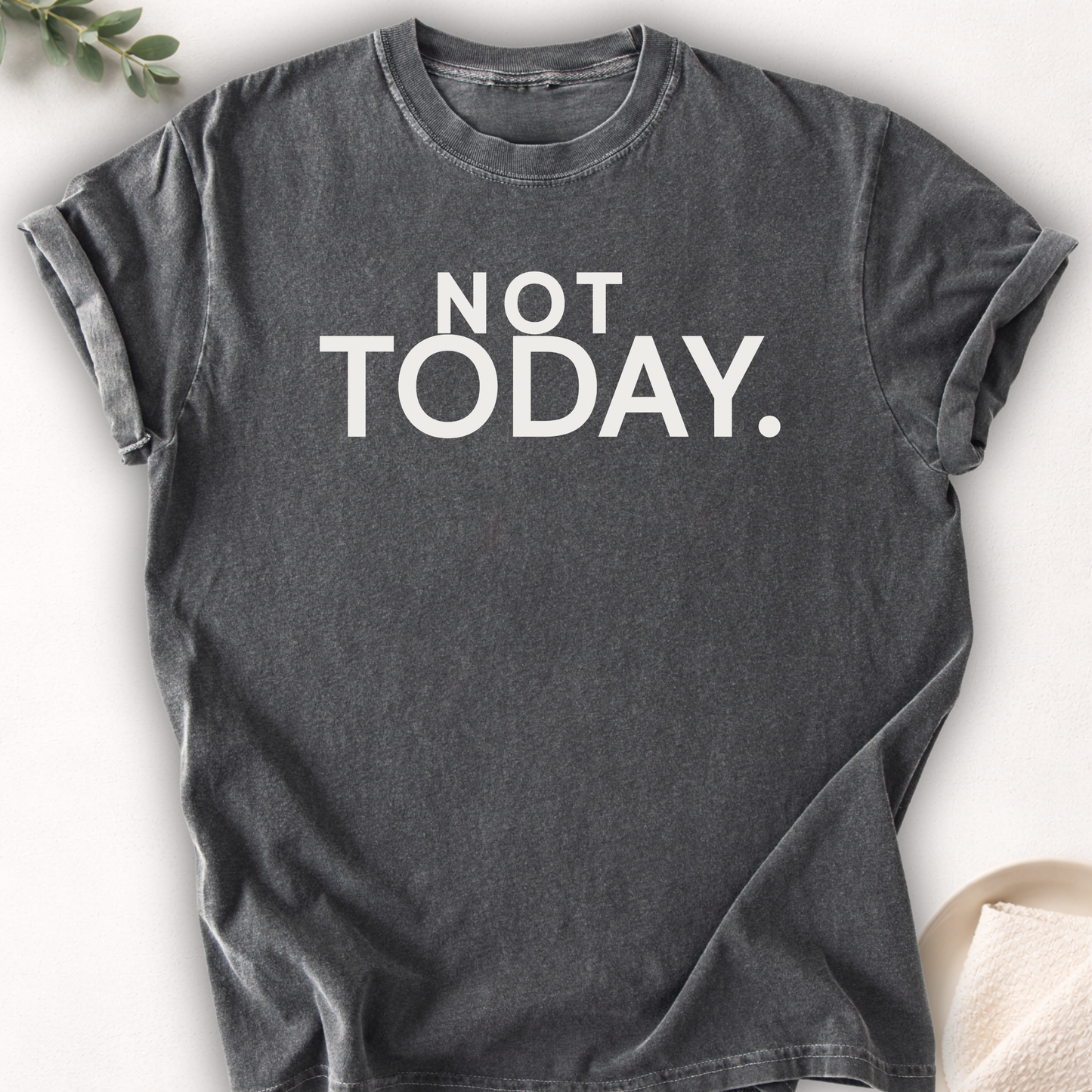 Not Today Tee