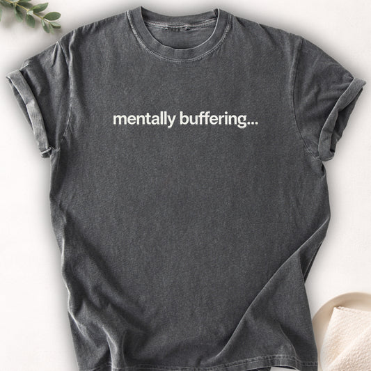 Mentally Buffering Text Tee