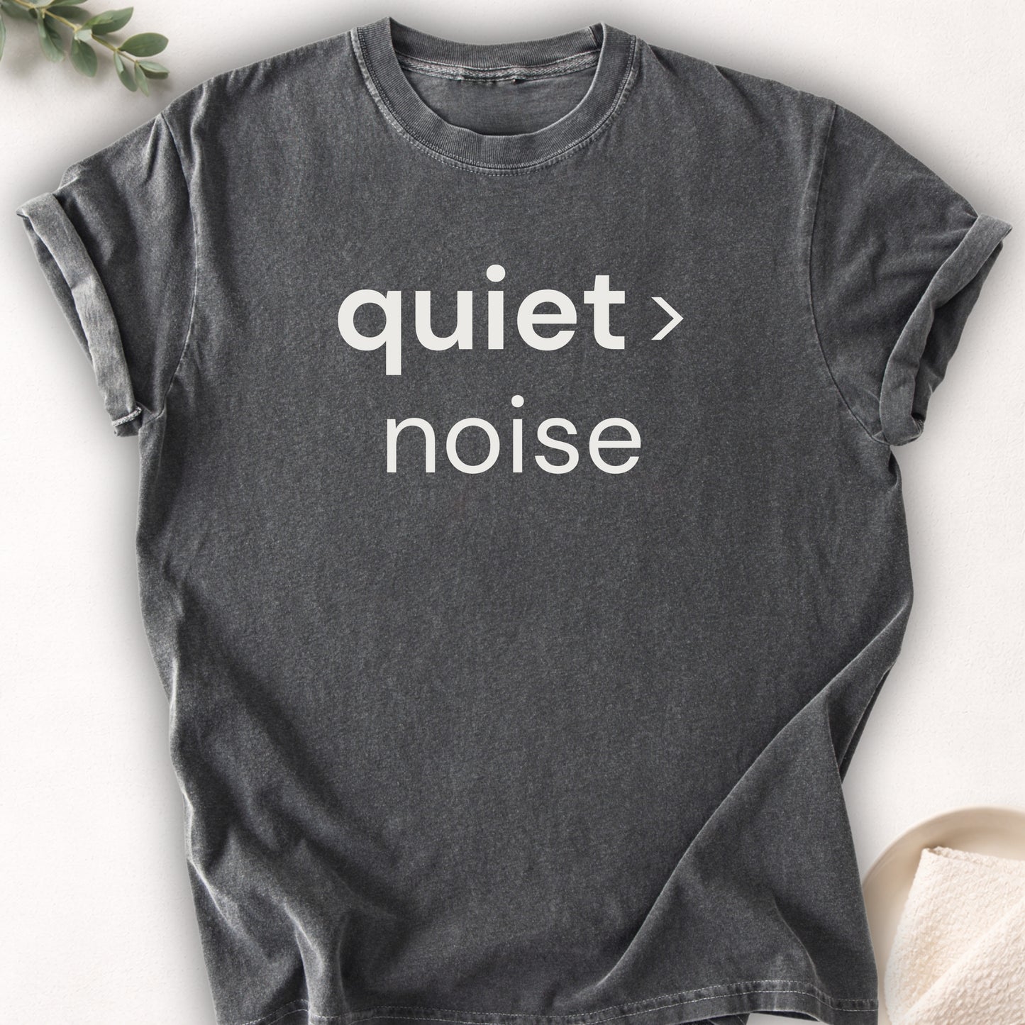 Quiet Over Noise Tee