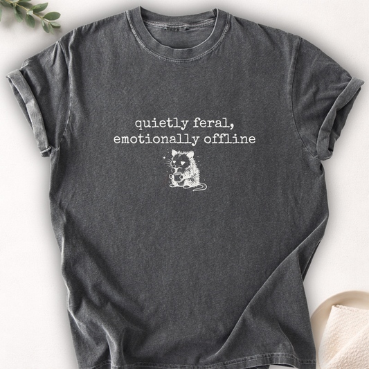 Quietly Feral, Emotionally Offline Tee