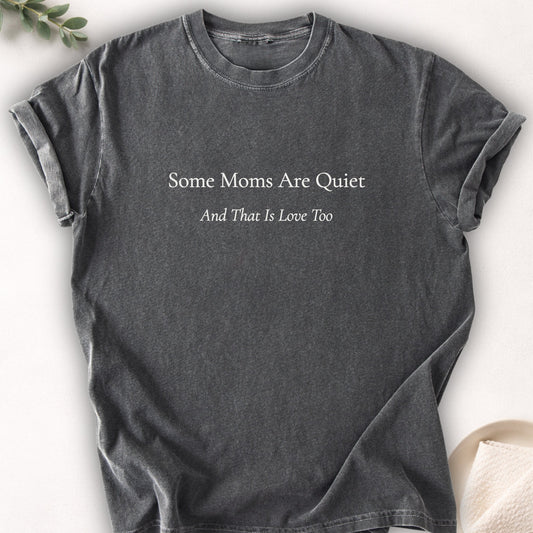 Some Moms Are Quiet Tee