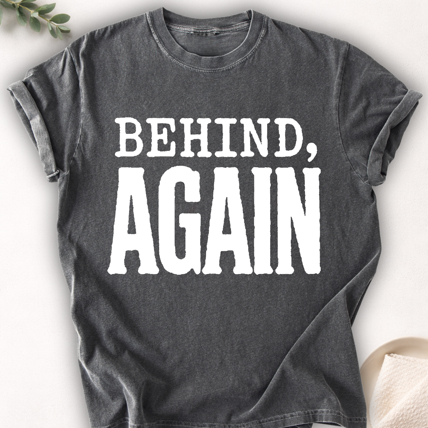 Behind, Again Bold Tee