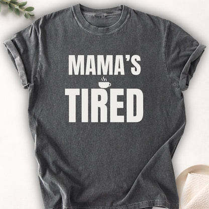 Mama’s Tired Tee