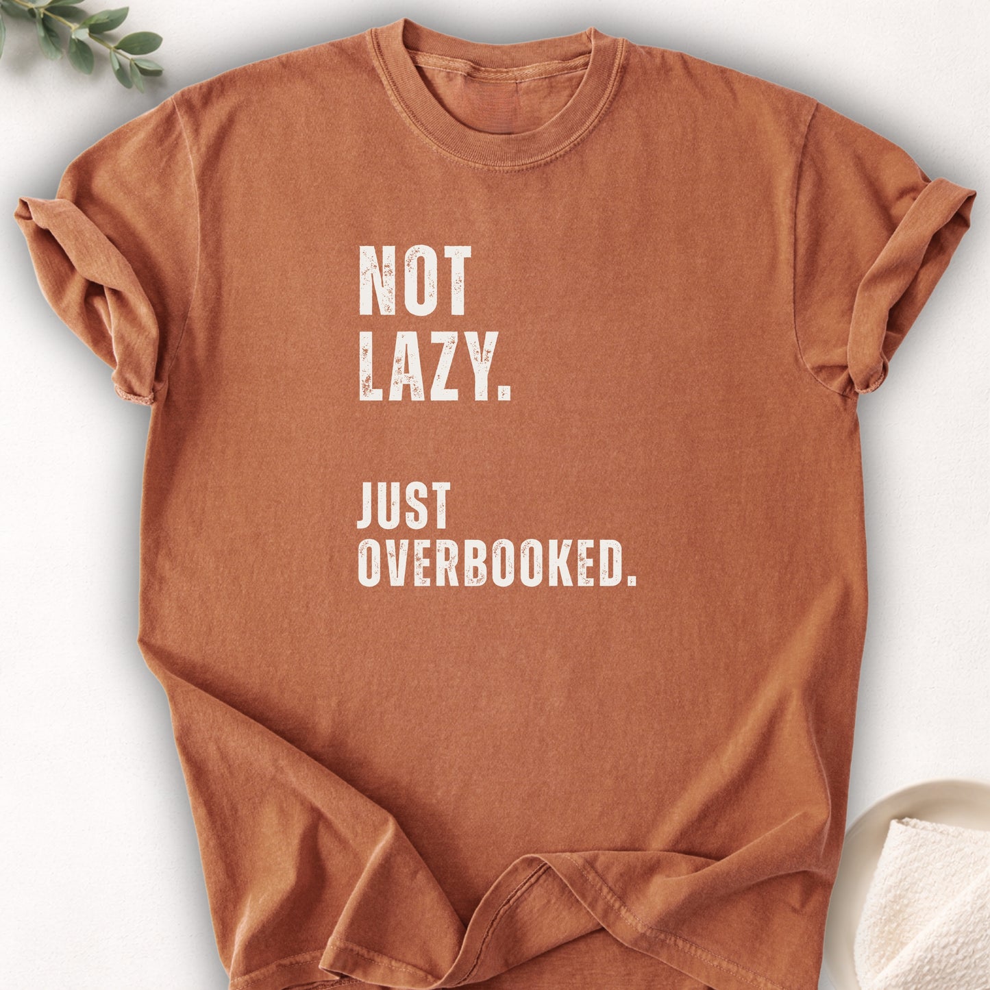 Not Lazy Just Overbooked Tee