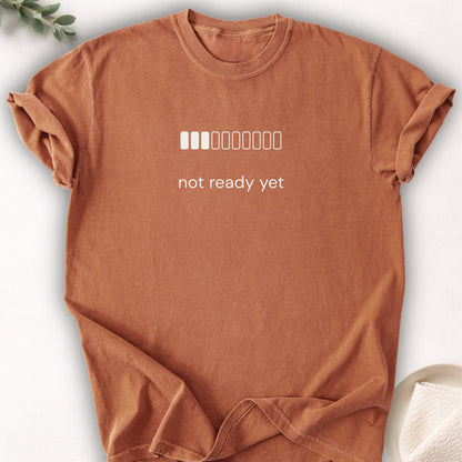 Not Ready Yet Tee