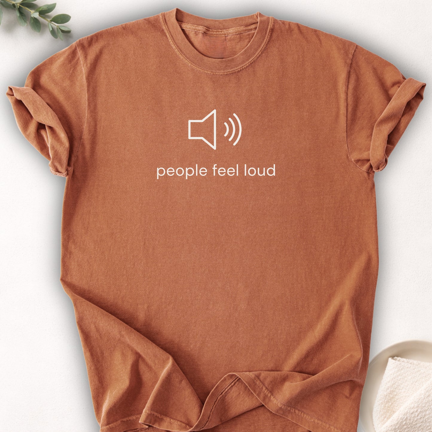 People Feel Loud Tee