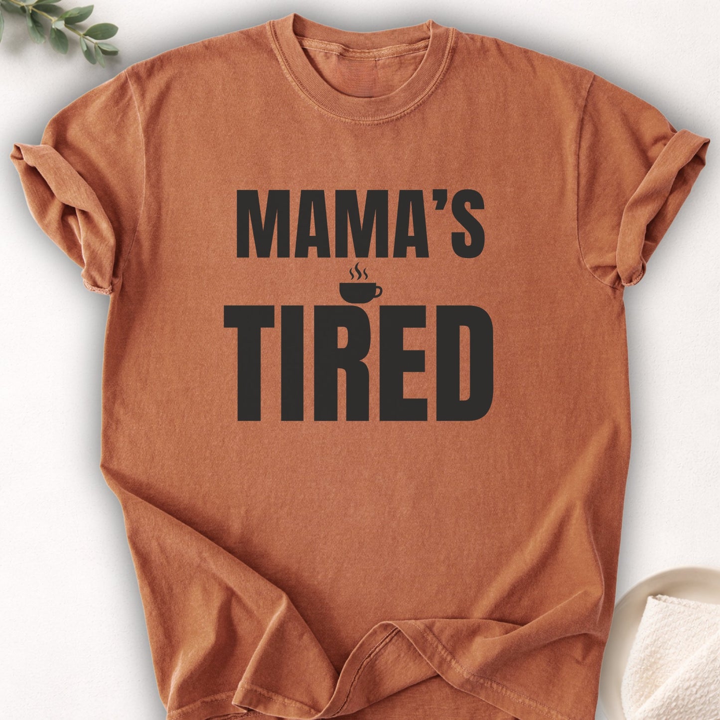 Mama’s Tired Tee