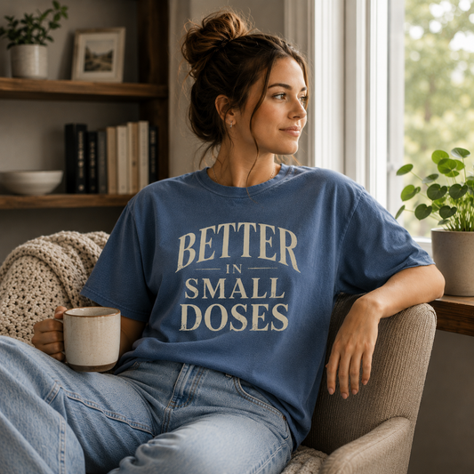 Better In Small Doses