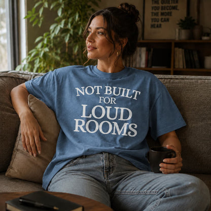 Not Built For Loud Rooms