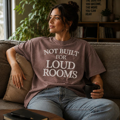 Not Built For Loud Rooms