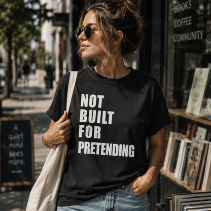 Not Built For Pretending